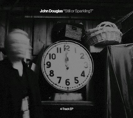 John Douglas presenta su nuevo EP de 4 pistas ‘Still Or Sparkling’