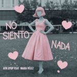 ATK Epop y Mara Vélez presentan ‘No siento nada’