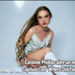 Caroline Phillips abre un nuevo capítulo con “Where Did You Go?”, un viaje nostálgico entre memoria, crecimiento y despedida