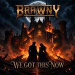 BRAWNY anuncia su debut We Got This Now